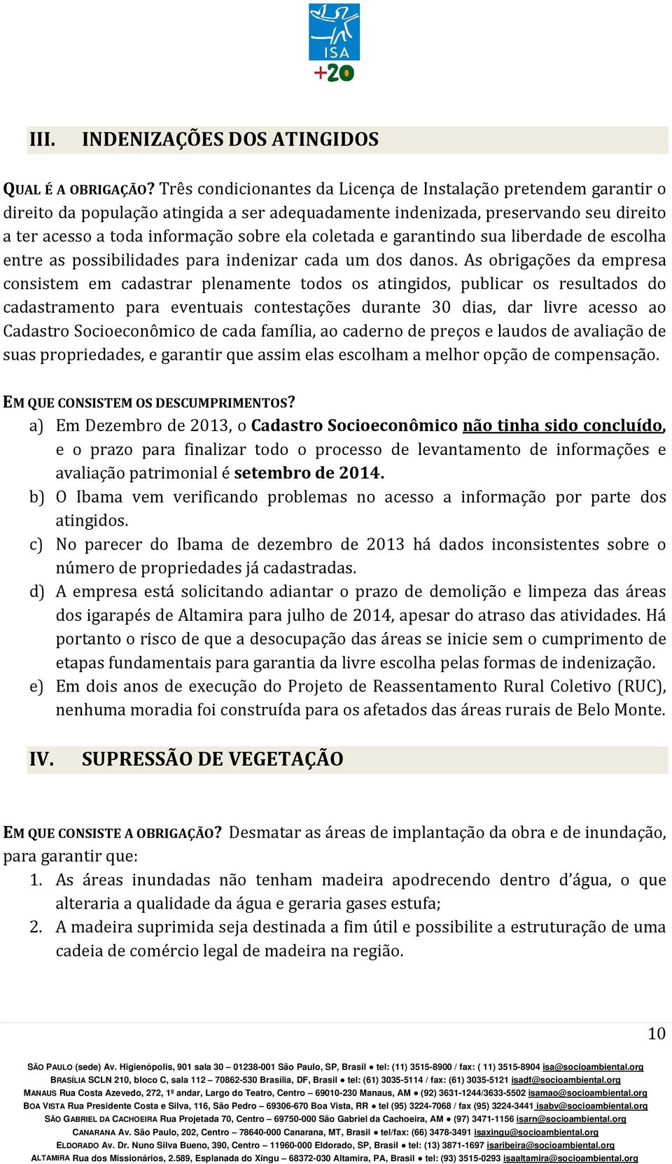 coletada e garantindo sua liberdade de escolha entre as possibilidades para indenizar cada um dos danos.