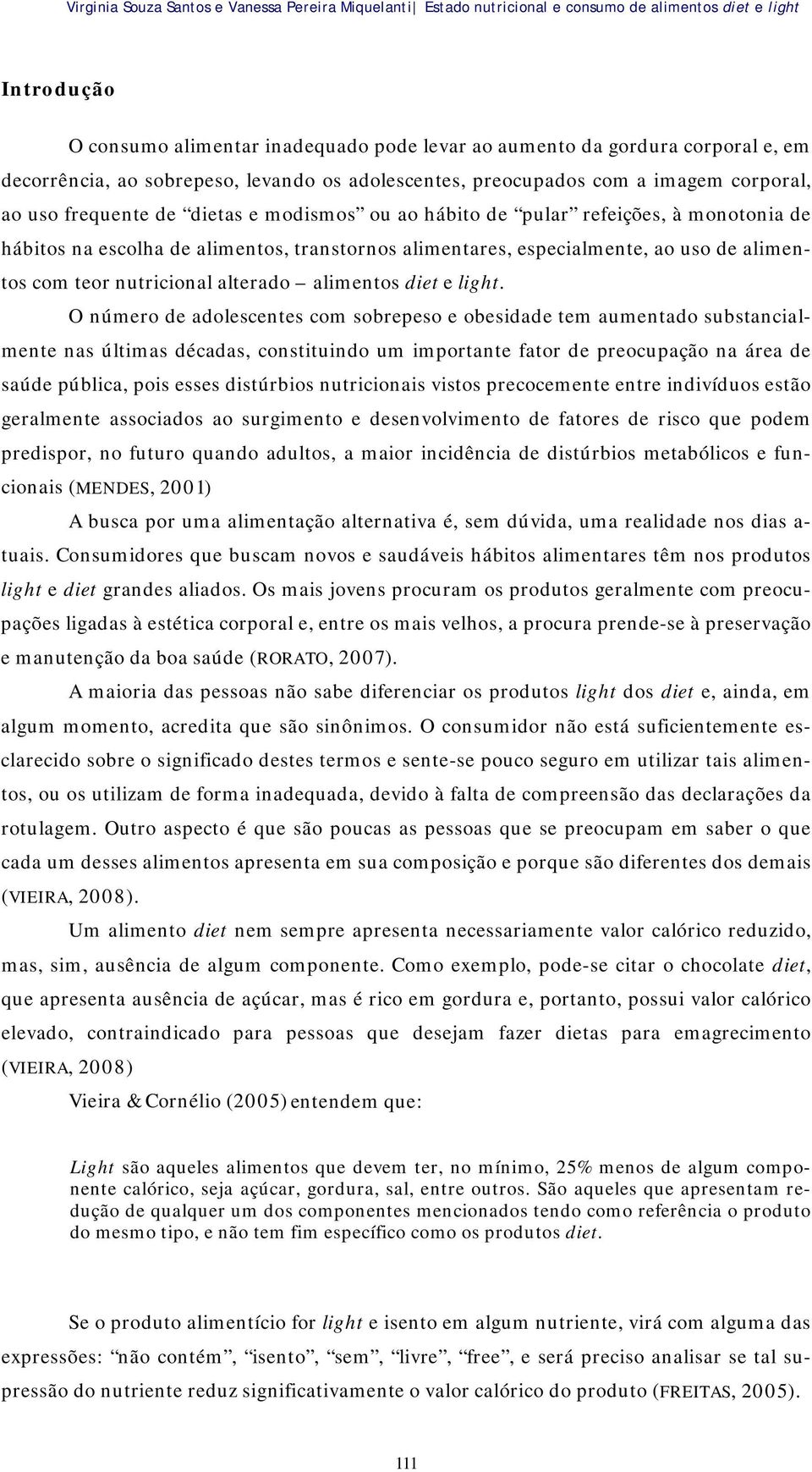 alimentos, transtornos alimentares, especialmente, ao uso de alimentos com teor nutricional alterado alimentos diet e light.