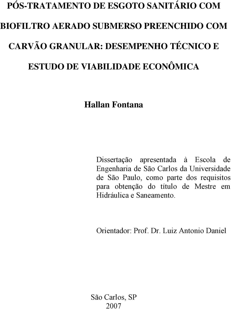 de Engenharia de São Carlos da Universidade de São Paulo, como parte dos requisitos para obtenção do