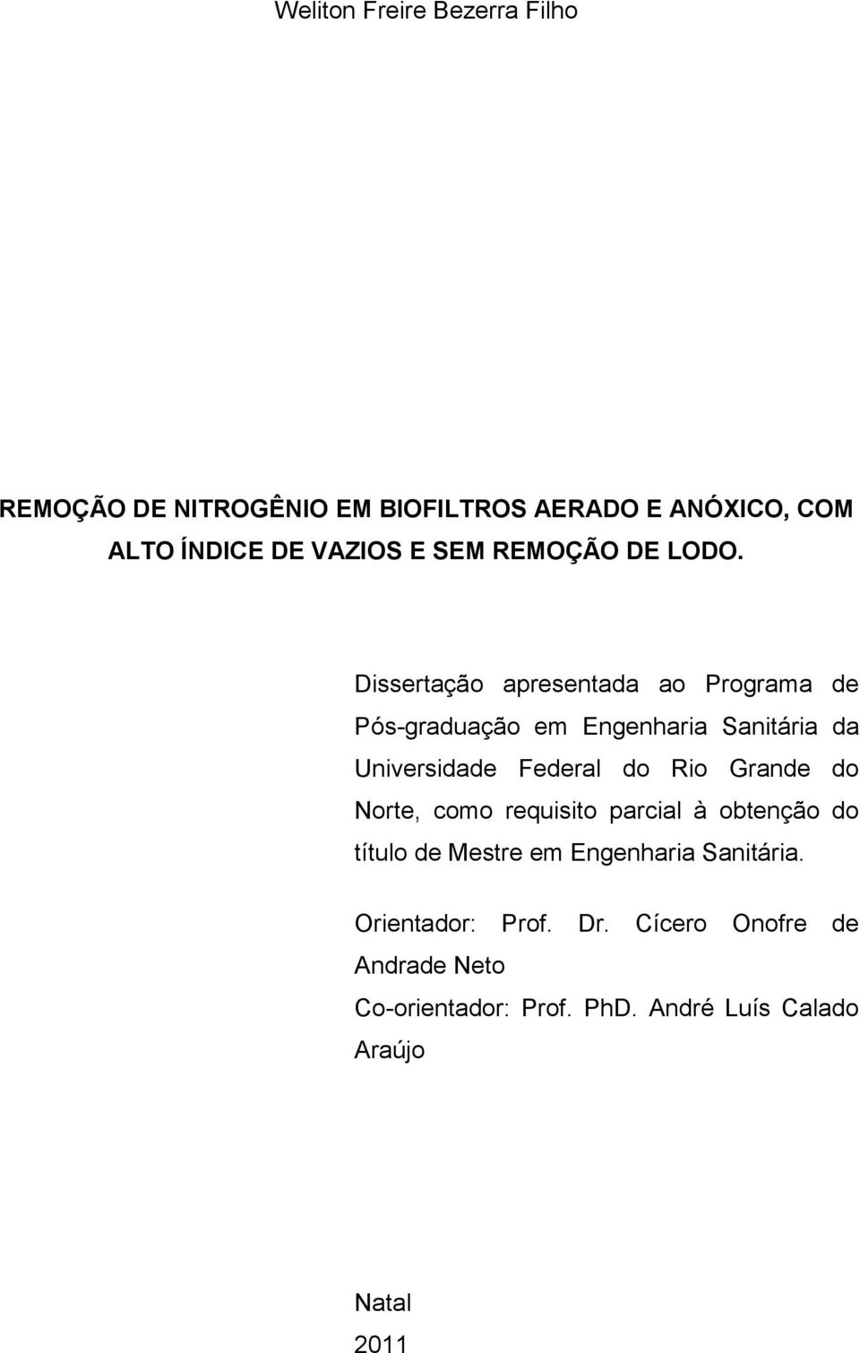 Dissertação apresentada ao Programa de Pós-graduação em Engenharia Sanitária da Universidade Federal do Rio