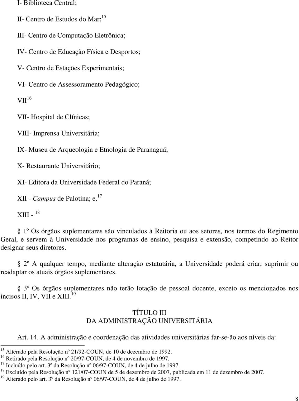 Federal do Paraná; XII - Campus de Palotina; e.