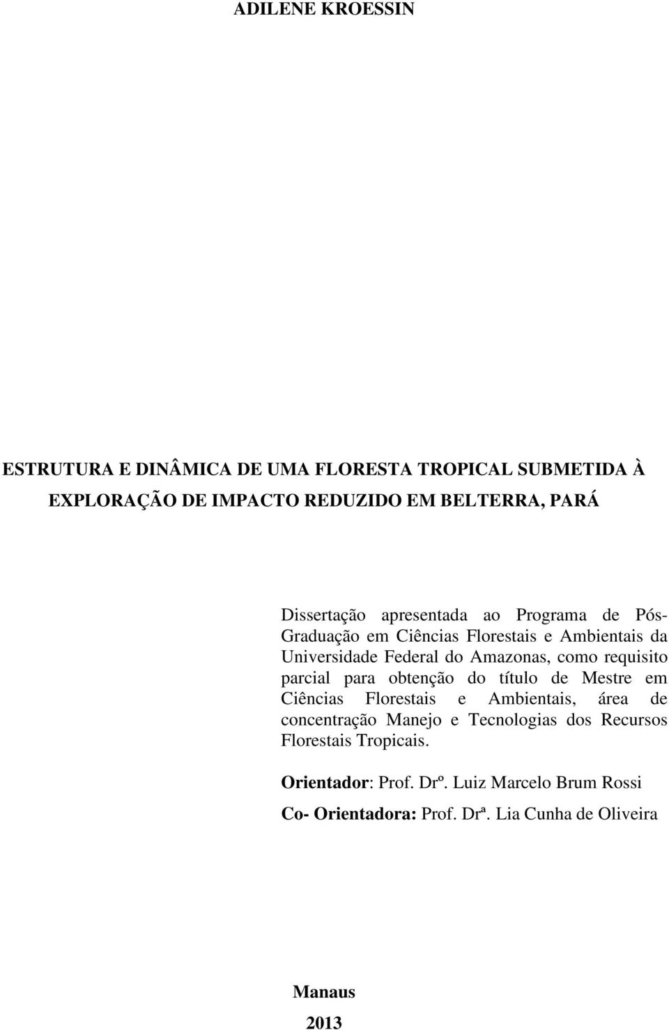 requisito parcial para obtenção do título de Mestre em Ciências Florestais e Ambientais, área de concentração Manejo e Tecnologias
