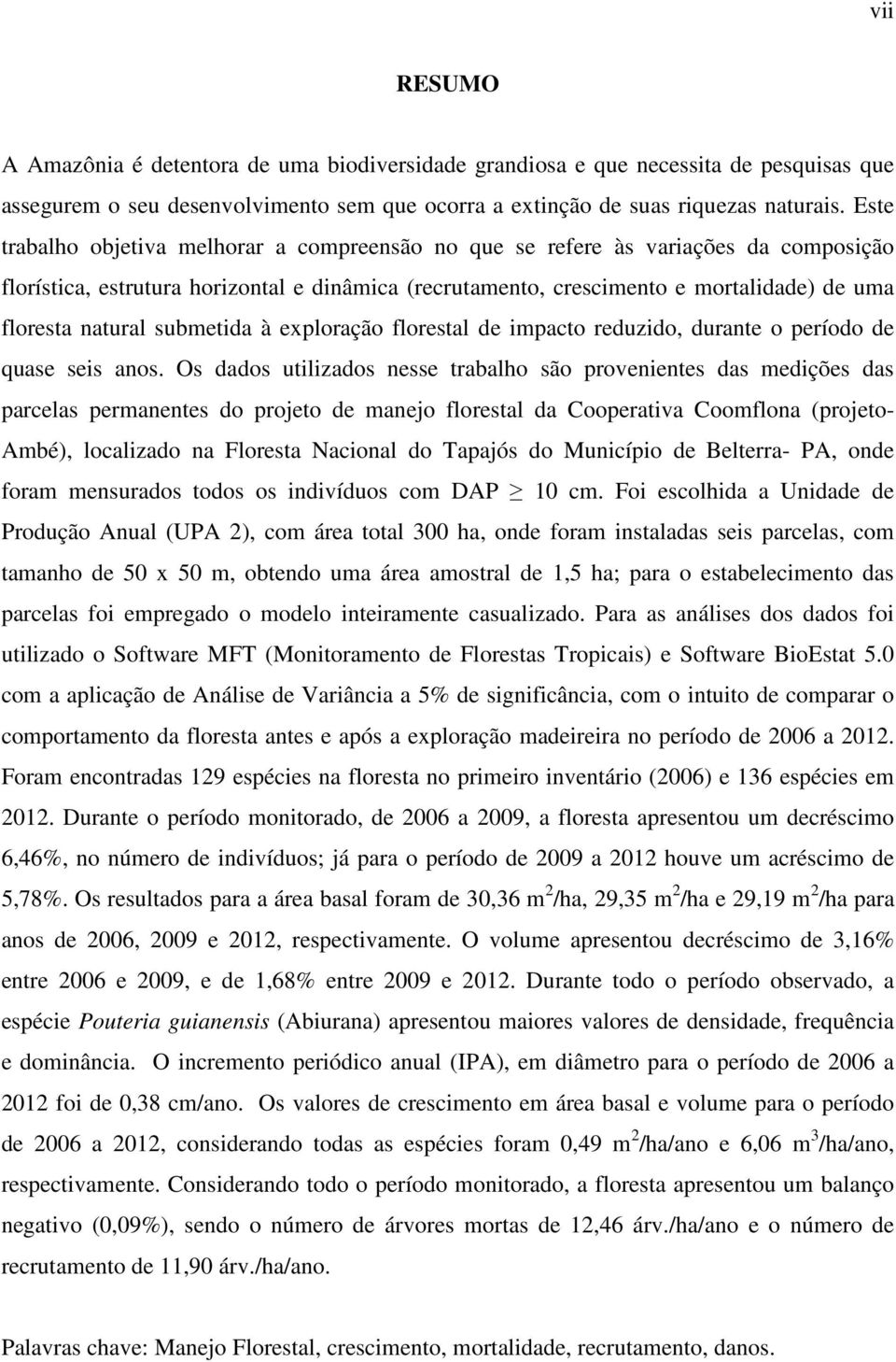 submetida à exploração florestal de impacto reduzido, durante o período de quase seis anos.