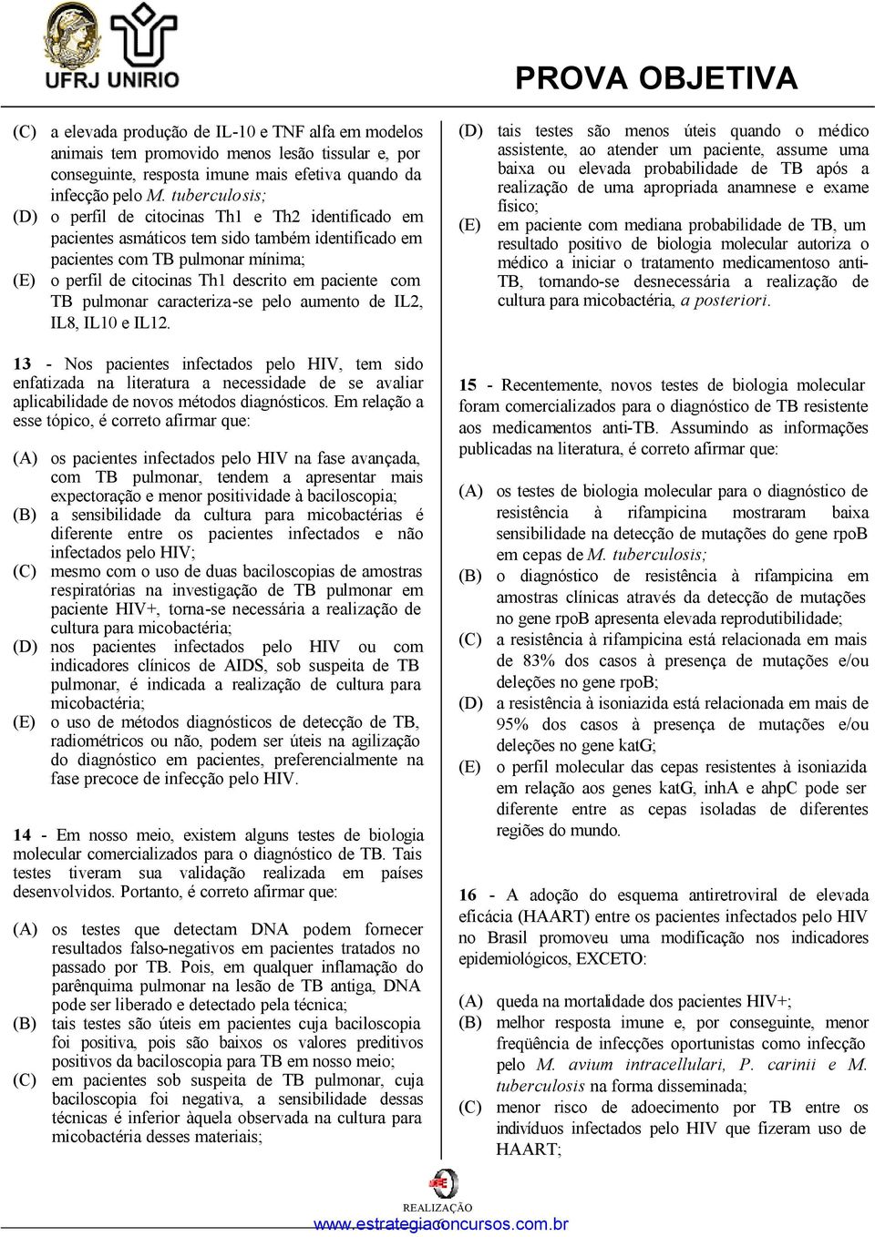 paciente com TB pulmonar caracteriza-se pelo aumento de IL2, IL8, IL10 e IL12.