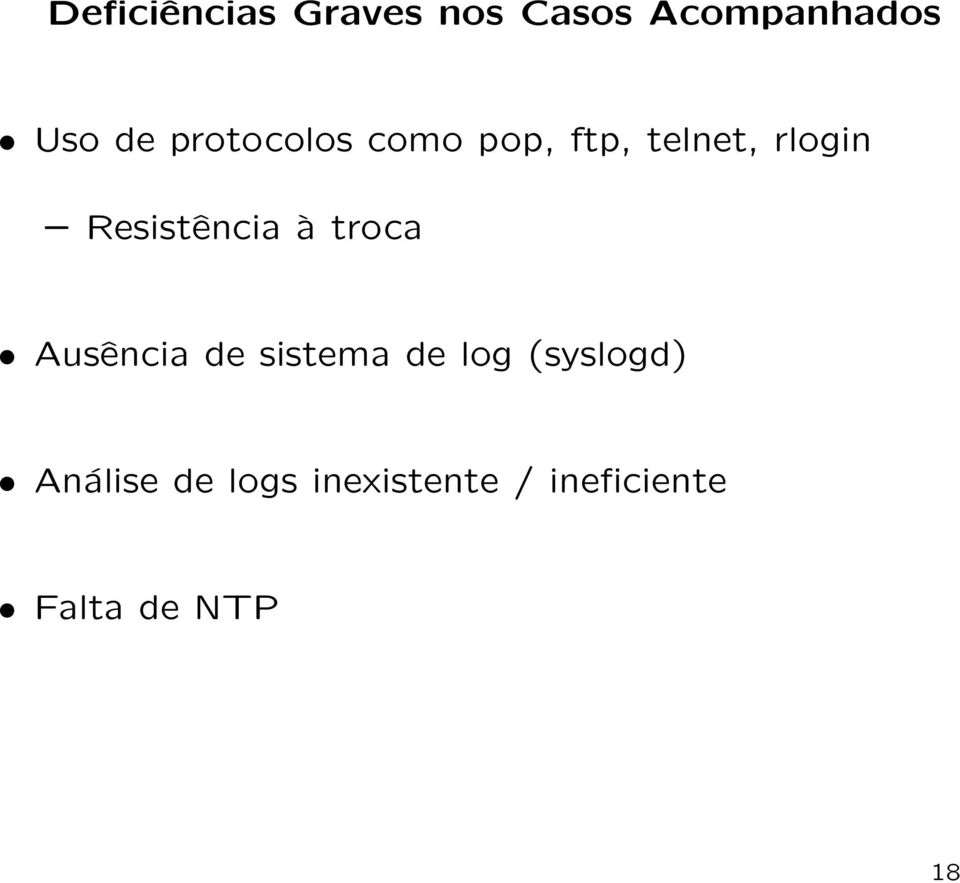 Resistência à troca Ausência de sistema de log