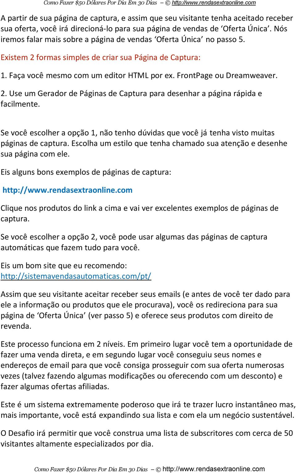 2. Use um Gerador de Páginas de Captura para desenhar a página rápida e facilmente. Se você escolher a opção 1, não tenho dúvidas que você já tenha visto muitas páginas de captura.