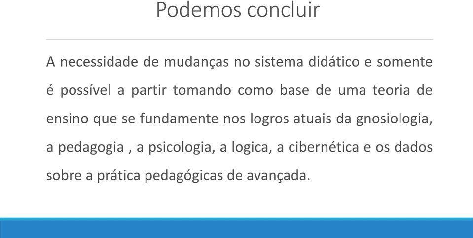 fundamente nos logros atuais da gnosiologia, a pedagogia, a psicologia,