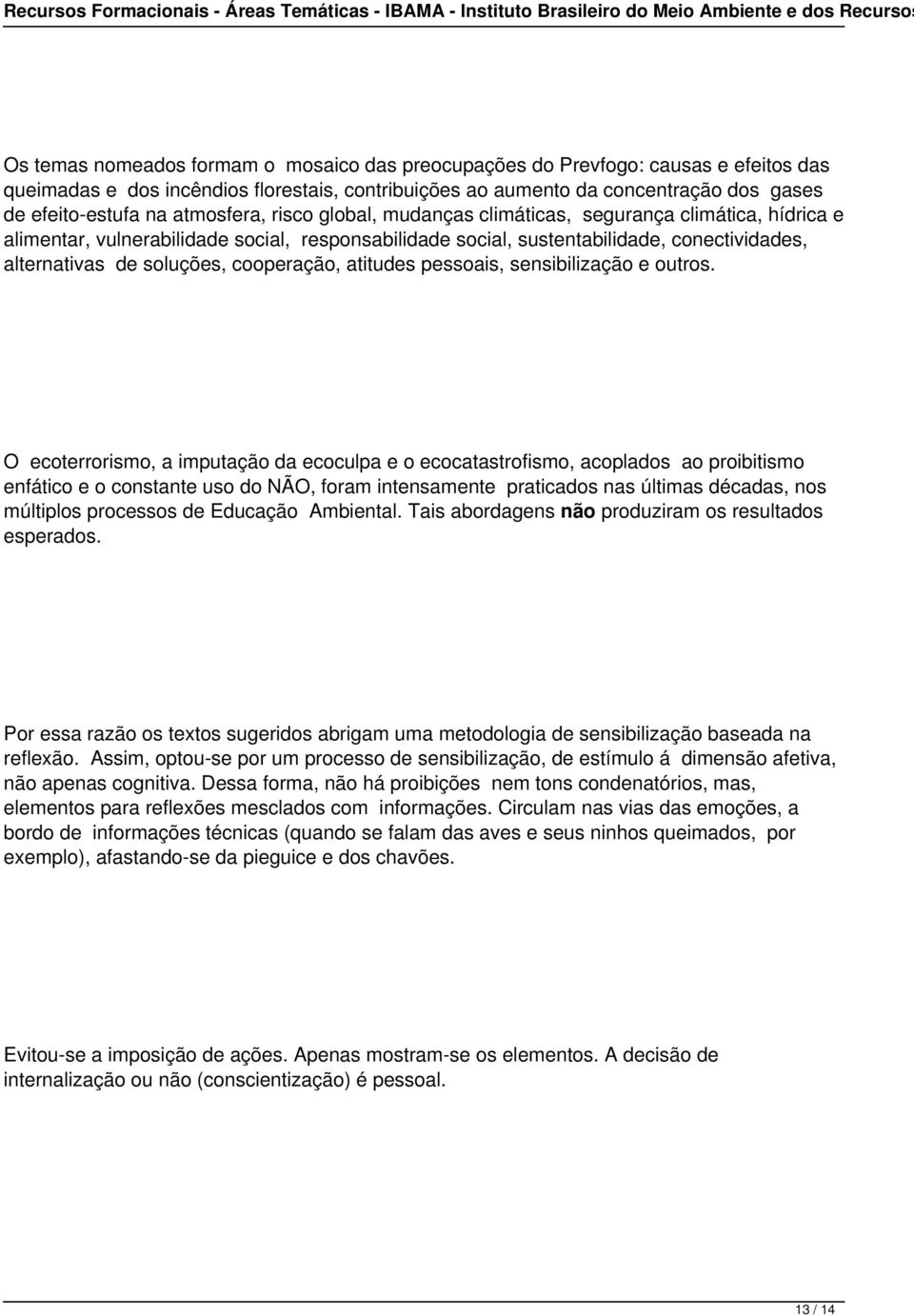 cooperação, atitudes pessoais, sensibilização e outros.