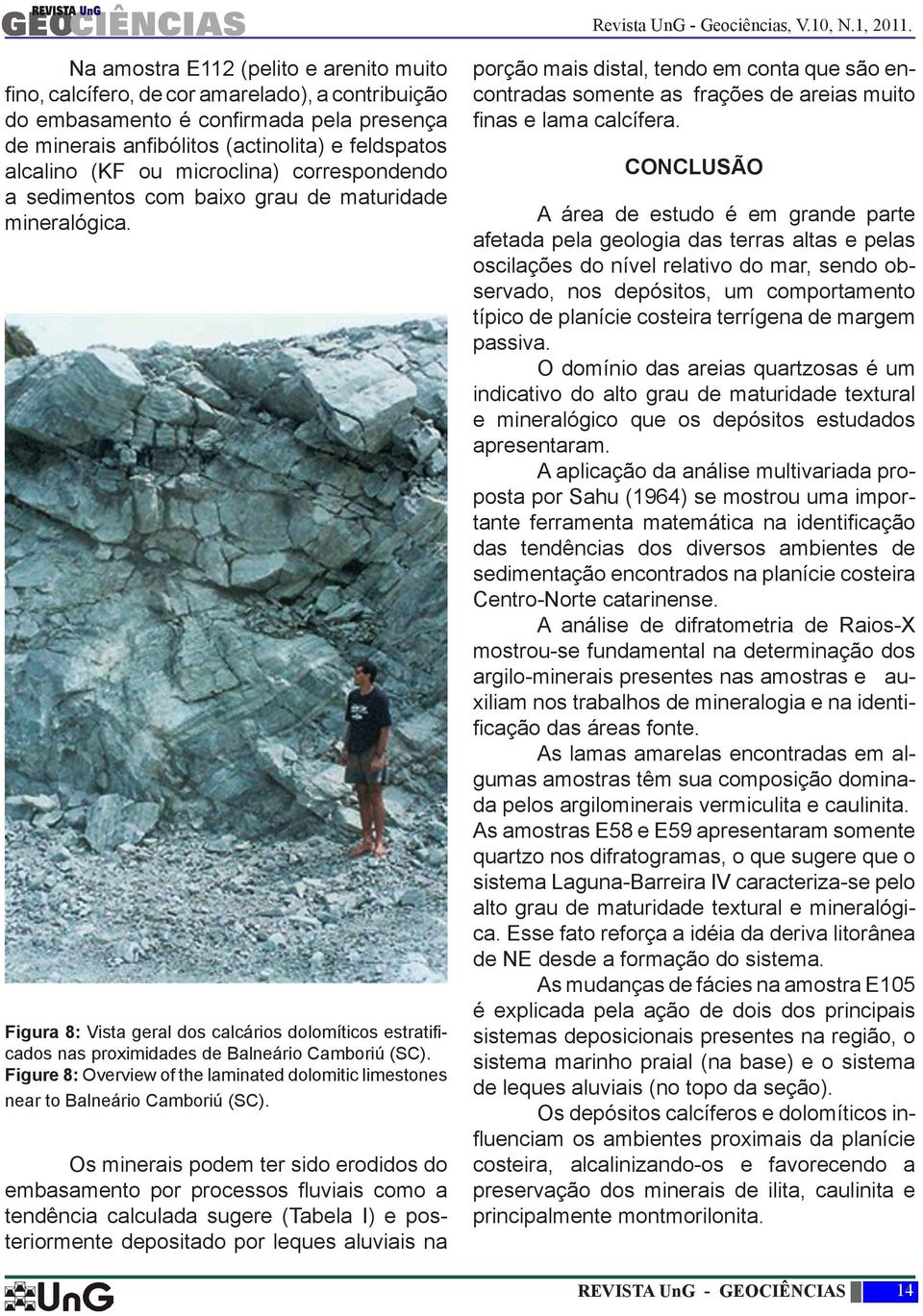 Figure 8: Overview of the laminated dolomitic limestones near to Balneário Camboriú (SC).