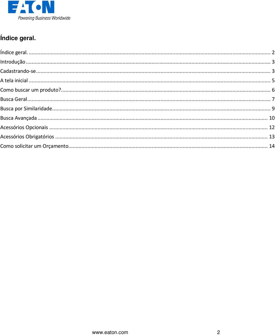 .. 7 Busca por Similaridade... 9 Busca Avançada... 10 Acessórios Opcionais.