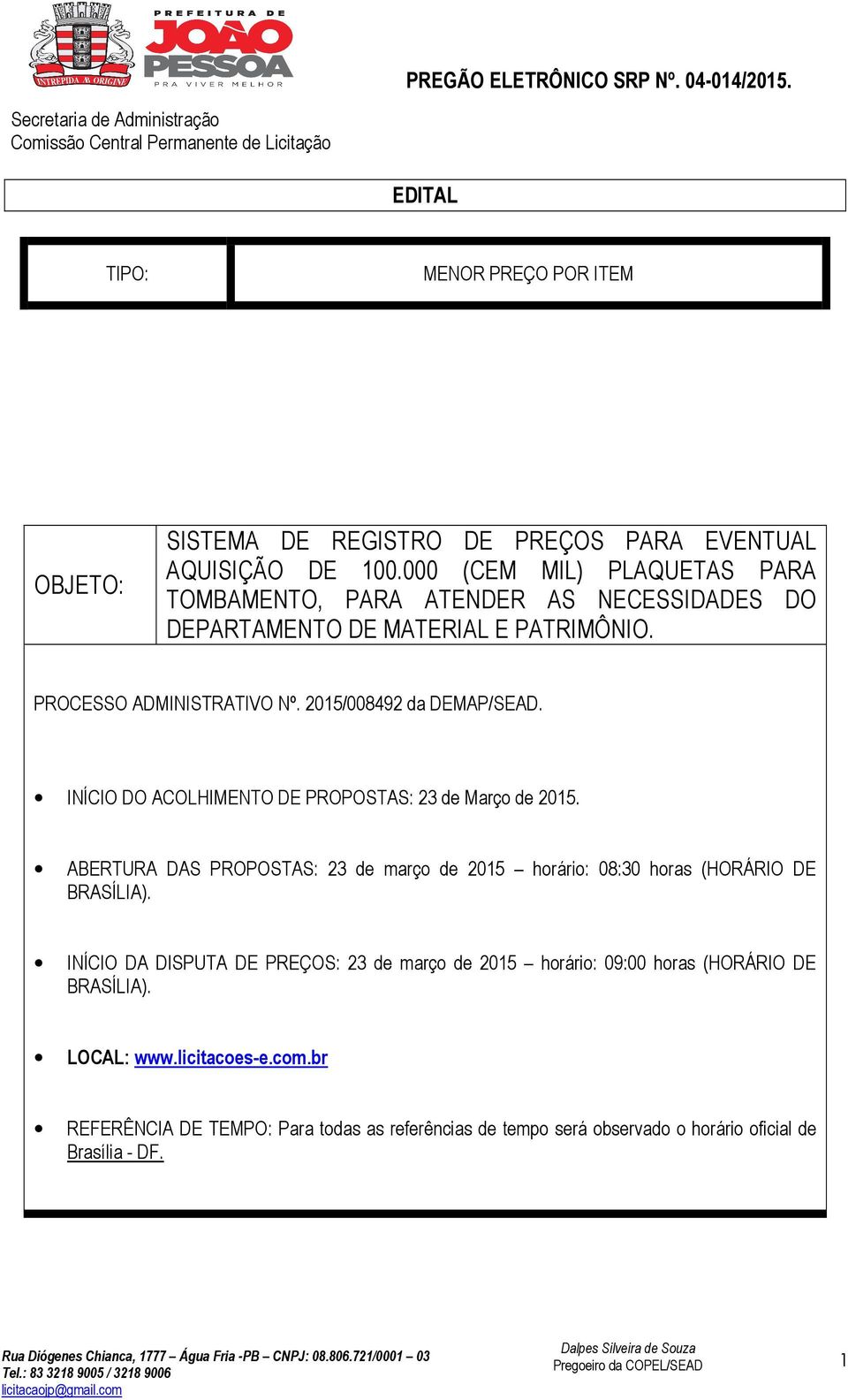 2015/008492 da DEMAP/SEAD. INÍCIO DO ACOLHIMENTO DE PROPOSTAS: 23 de Março de 2015.