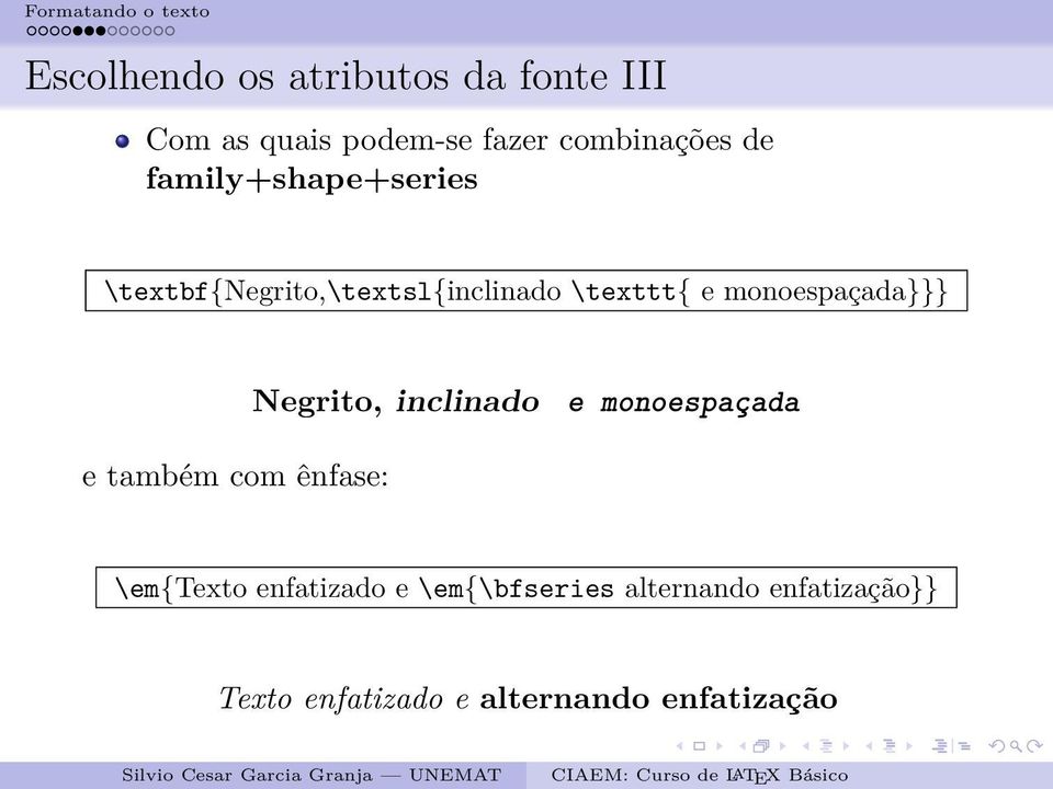 monoespaçada}}} Negrito, inclinado e monoespaçada e também com ênfase: \em{texto