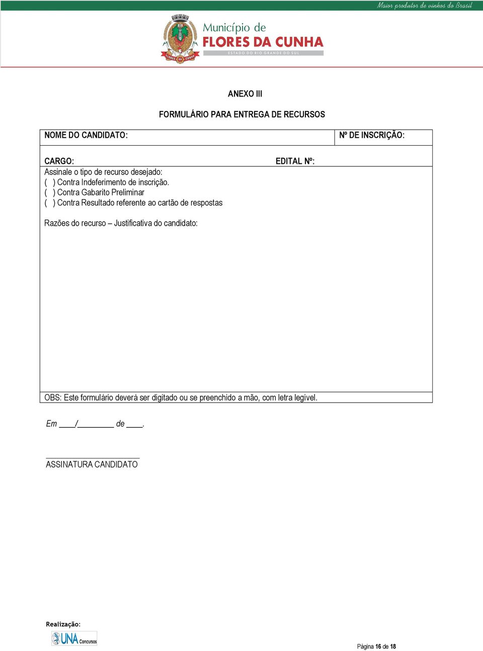 ( ) Contra Gabarito Preliminar ( ) Contra Resultado referente ao cartão de respostas EDITAL Nº: Razões do