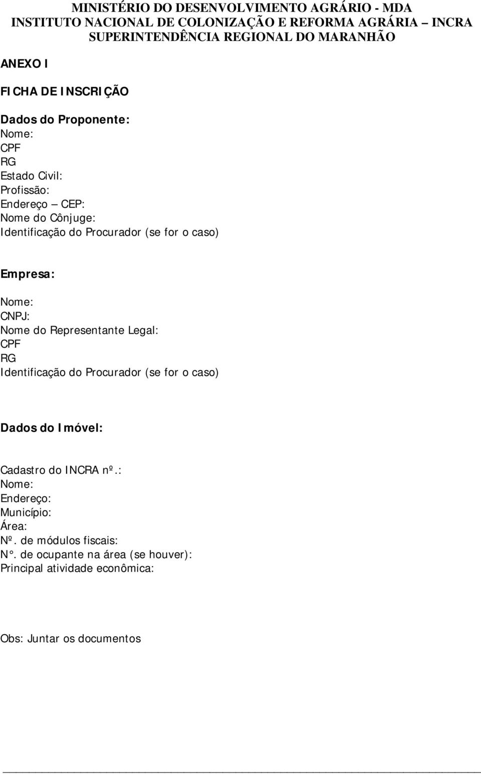 Identificação do Procurador (se for o caso) Dados do Imóvel: Cadastro do INCRA nº.