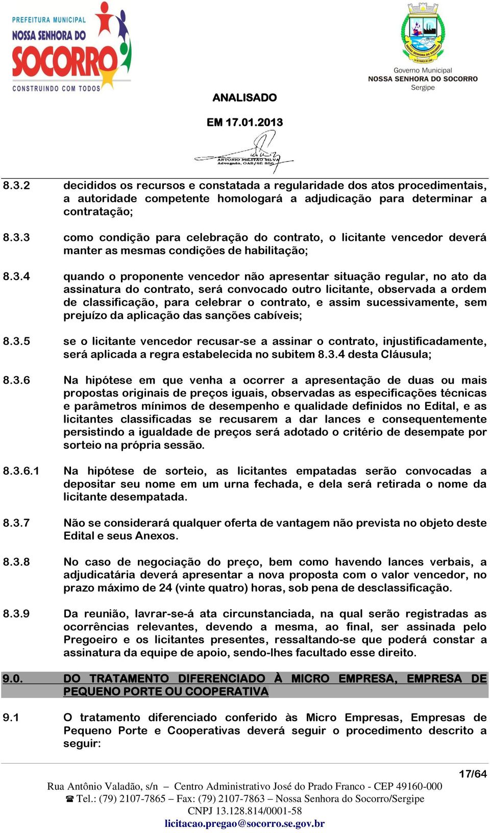 assim sucessivamente, sem prejuízo da aplicação das sanções cabíveis; 8.3.