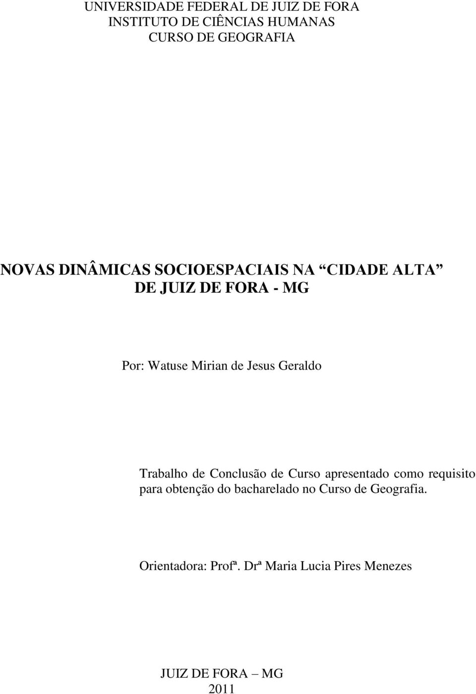 Jesus Geraldo Trabalho de Conclusão de Curso apresentado como requisito para obtenção do