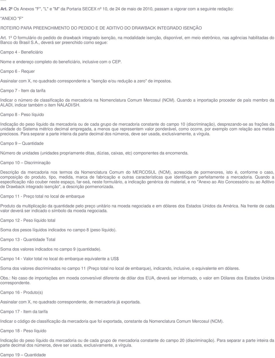 Campo 6 - Requer Assinalar com X, no quadrado correspondente a "isenção e/ou redução a zero" de impostos.