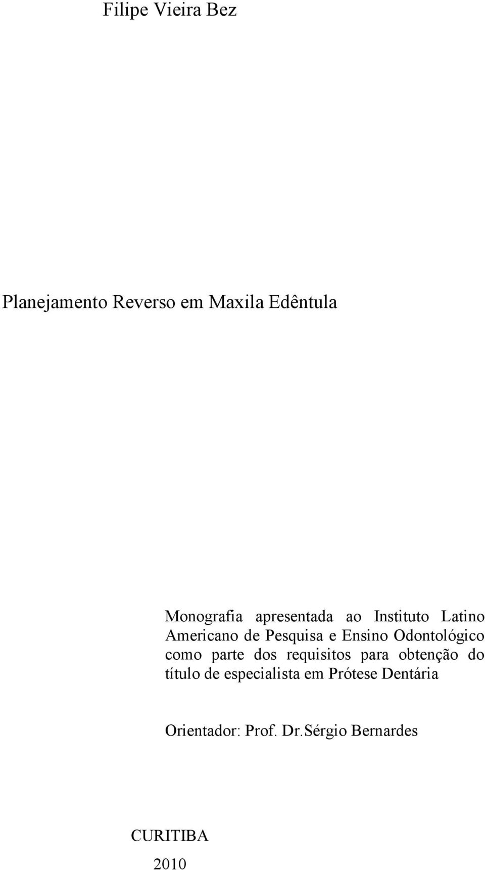 Odontológico como parte dos requisitos para obtenção do título de