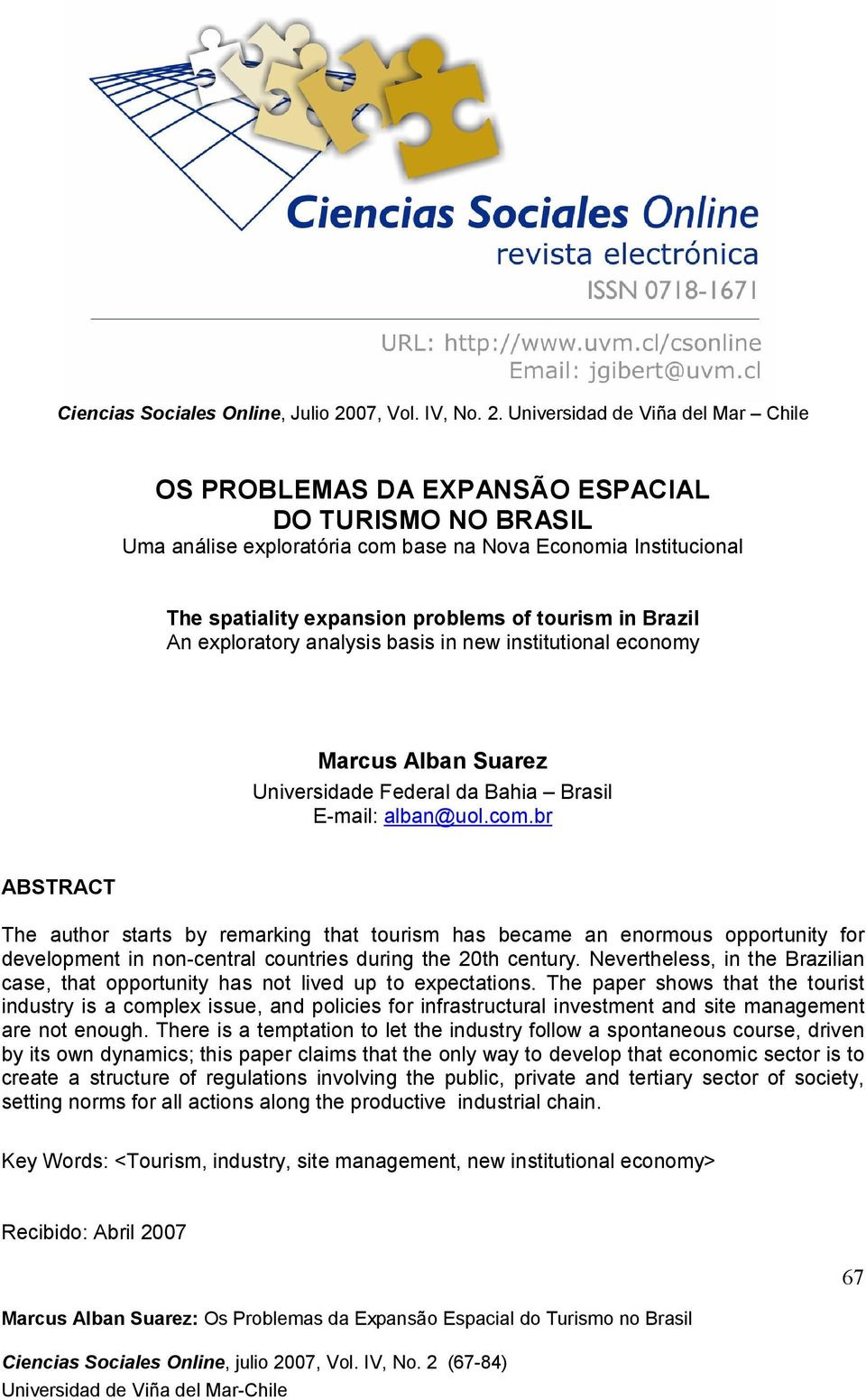 Universidad de Viña del Mar Chile OS PROBLEMAS DA EXPANSÃO ESPACIAL DO TURISMO NO BRASIL Uma análise exploratória com base na Nova Economia Institucional The spatiality expansion problems of tourism