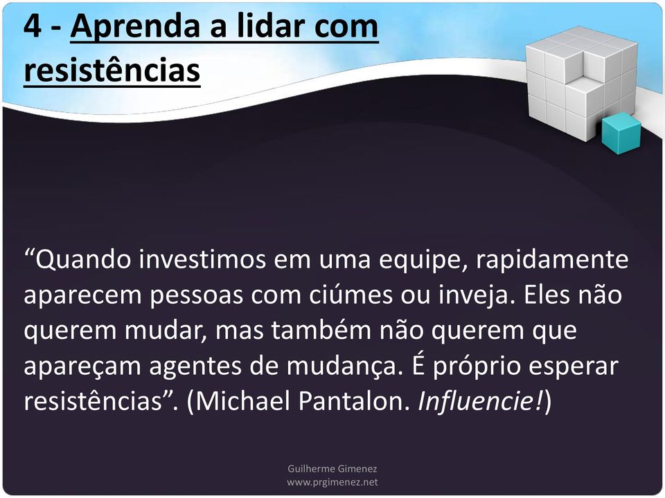 Eles não querem mudar, mas também não querem que apareçam agentes de