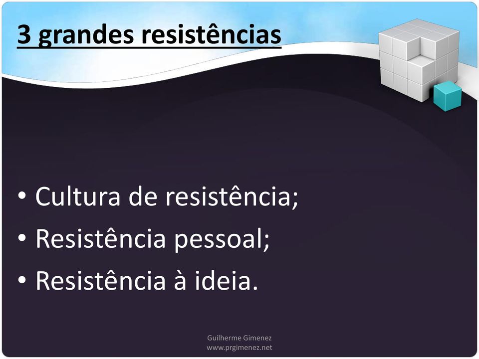 pessoal; Resistência à ideia.