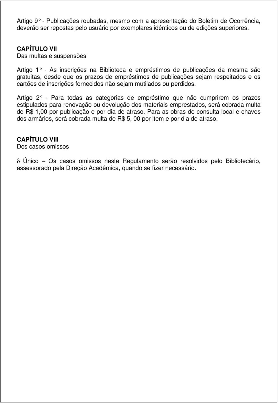 os cartões de inscrições fornecidos não sejam mutilados ou perdidos.