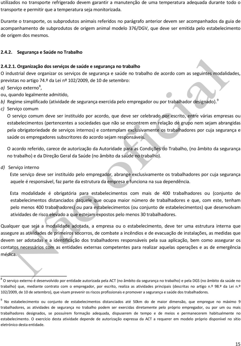 estabelecimento de origem dos mesmos. 2.4.2. Segurança e Saúde no Trabalho 2.4.2.1.