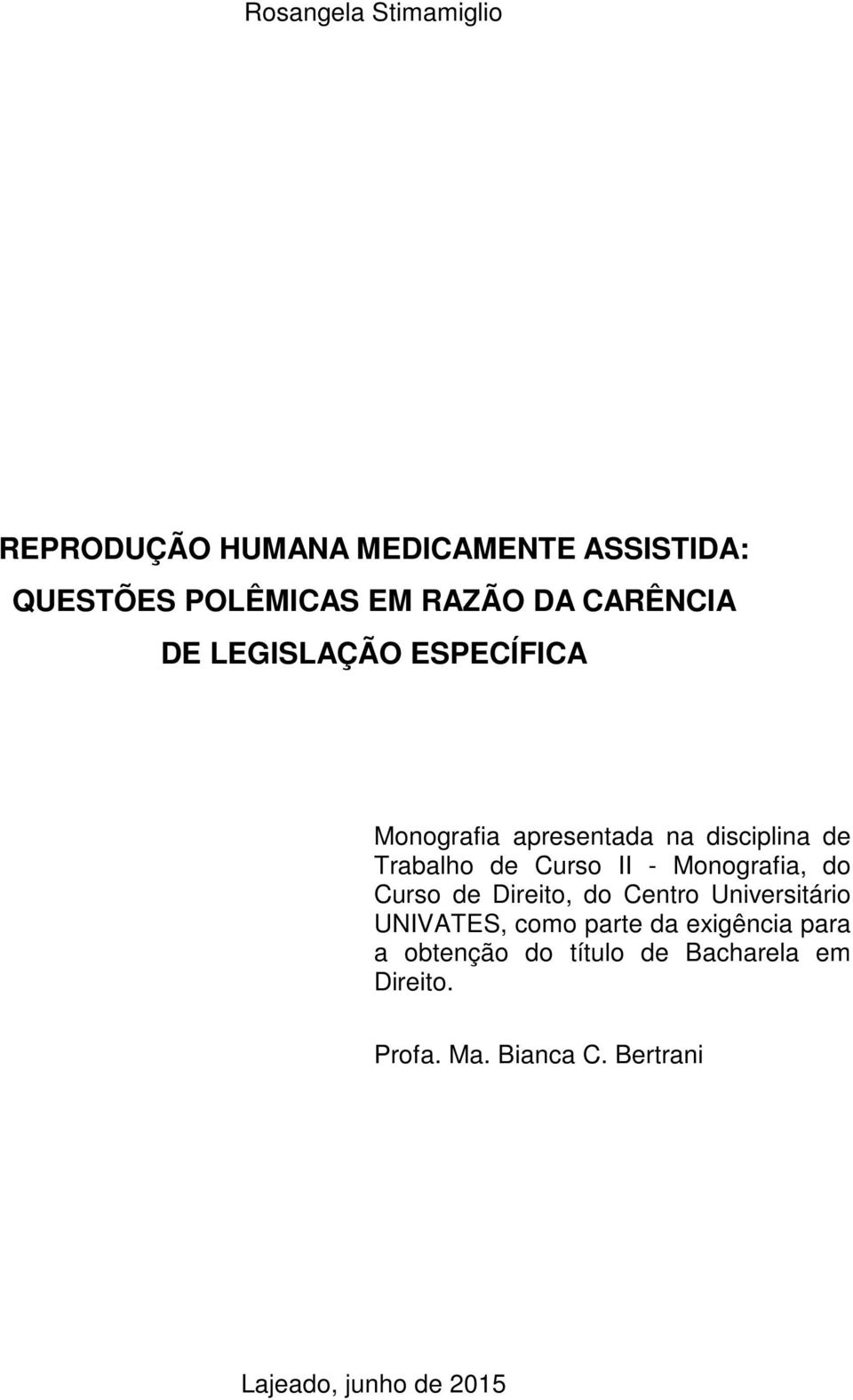 Monografia, do Curso de Direito, do Centro Universitário UNIVATES, como parte da exigência para