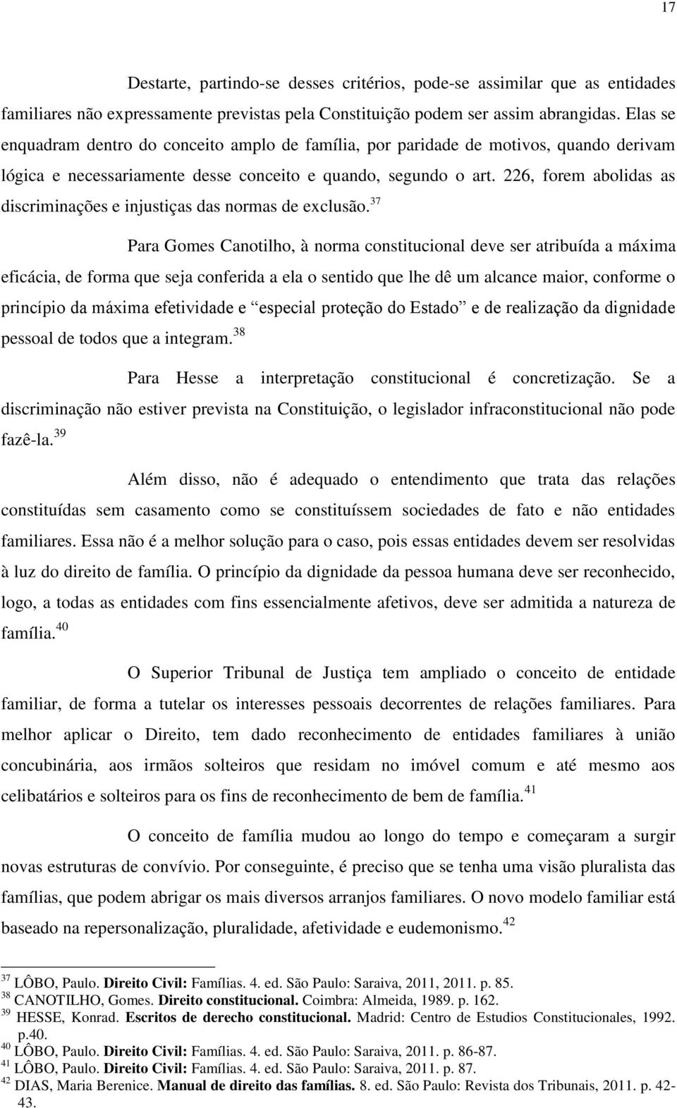 226, forem abolidas as discriminações e injustiças das normas de exclusão.