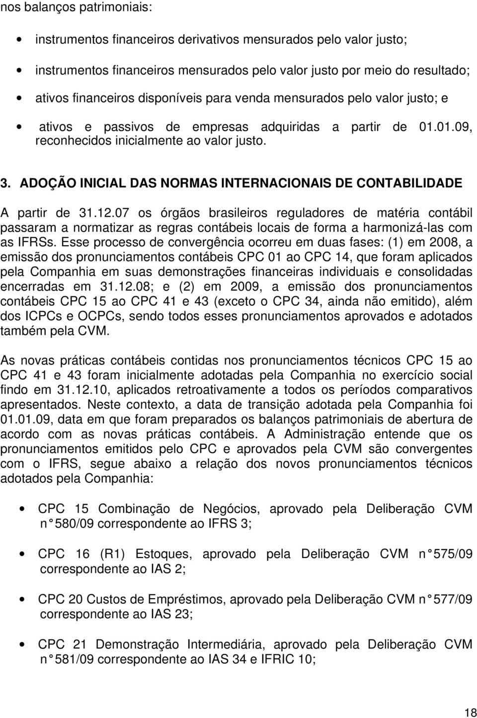 ADOÇÃO INICIAL DAS NORMAS INTERNACIONAIS DE CONTABILIDADE A partir de 31.12.