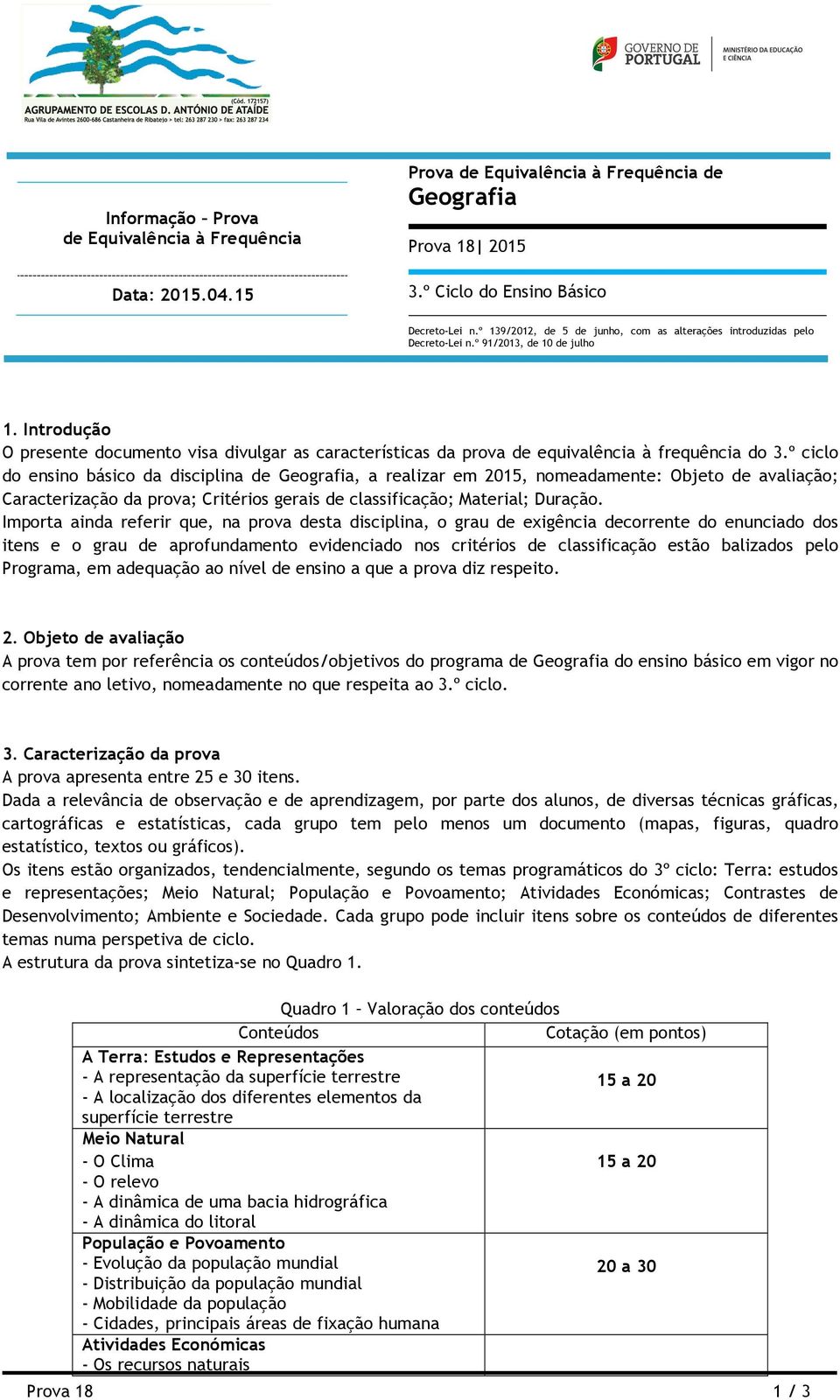 Introdução O presente documento visa divulgar as características da prova de equivalência à frequência do 3.