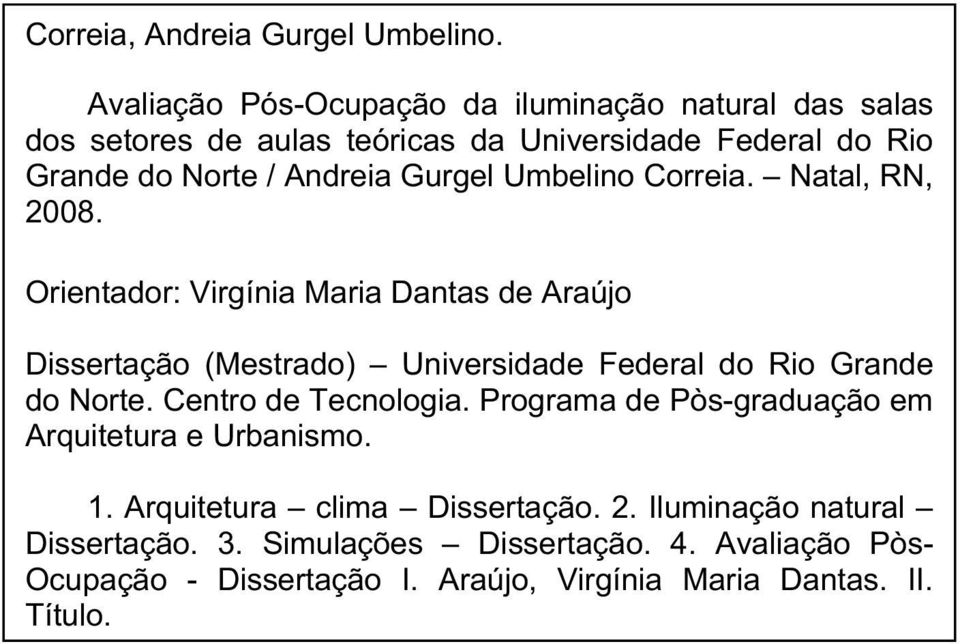 Gurgel Umbelino Correia. Natal, RN, 2008.