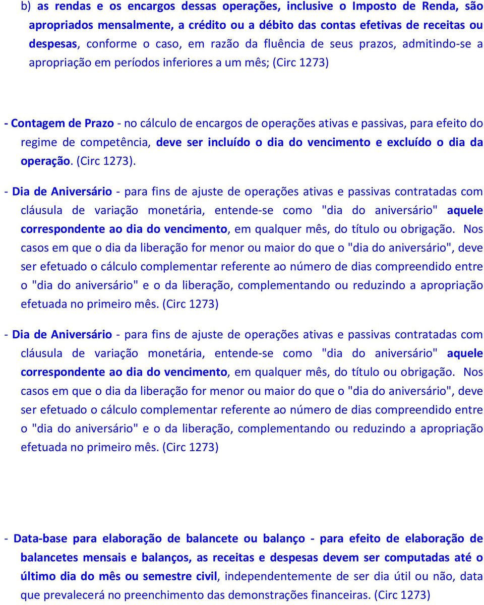 competência, deve ser incluído o dia do vencimento e excluído o dia da operação. (Circ 1273).