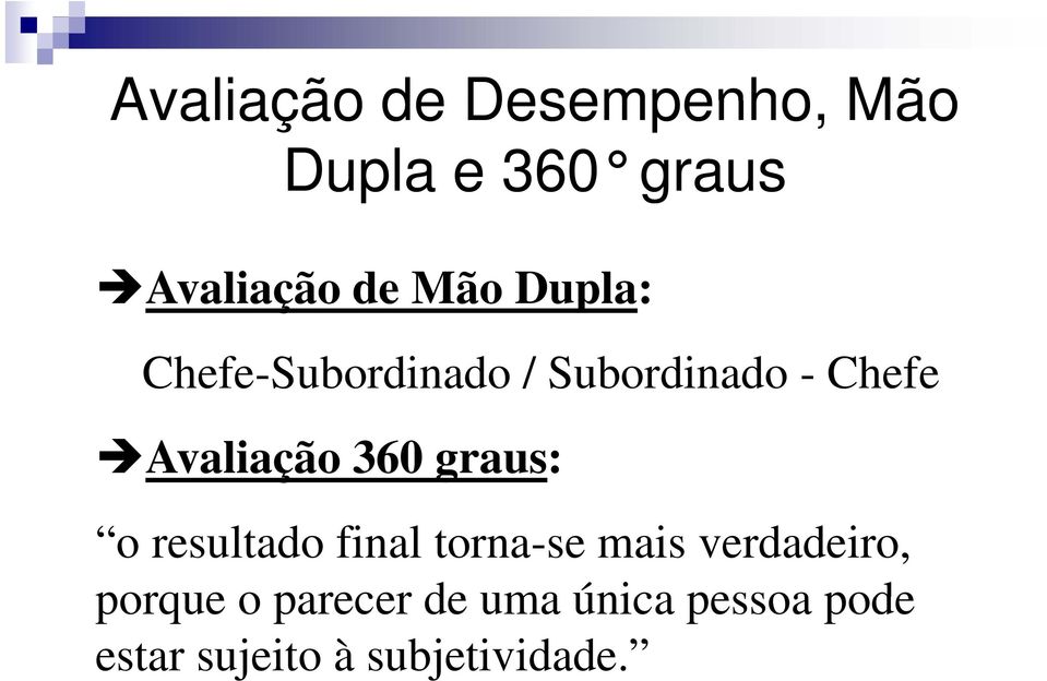 360 graus: o resultado final torna-se mais verdadeiro, porque