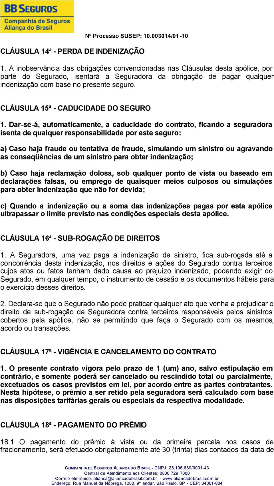 CLÁUSULA 15ª - CADUCIDADE DO SEGURO 1.