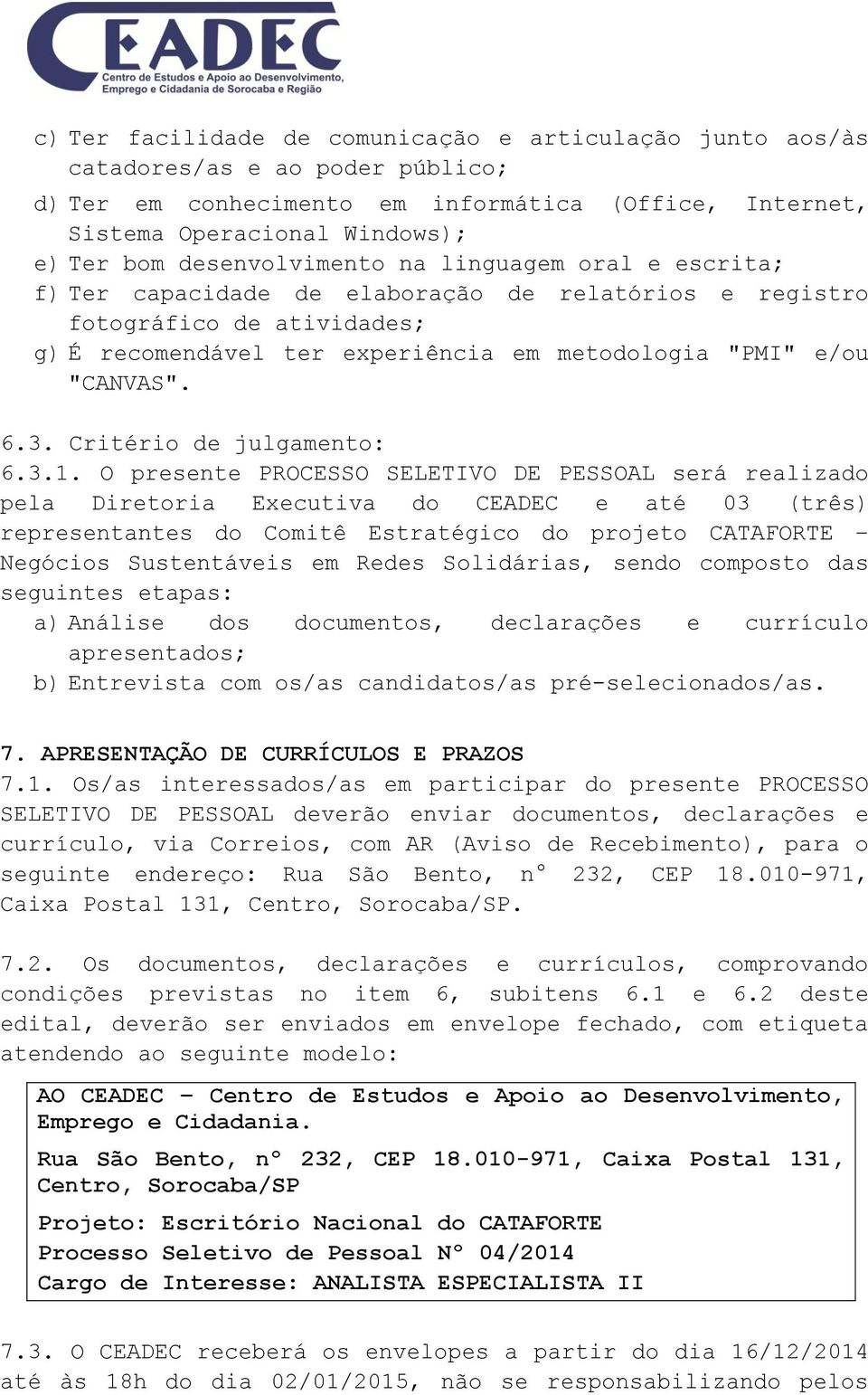 6.3. Critério de julgamento: 6.3.1.