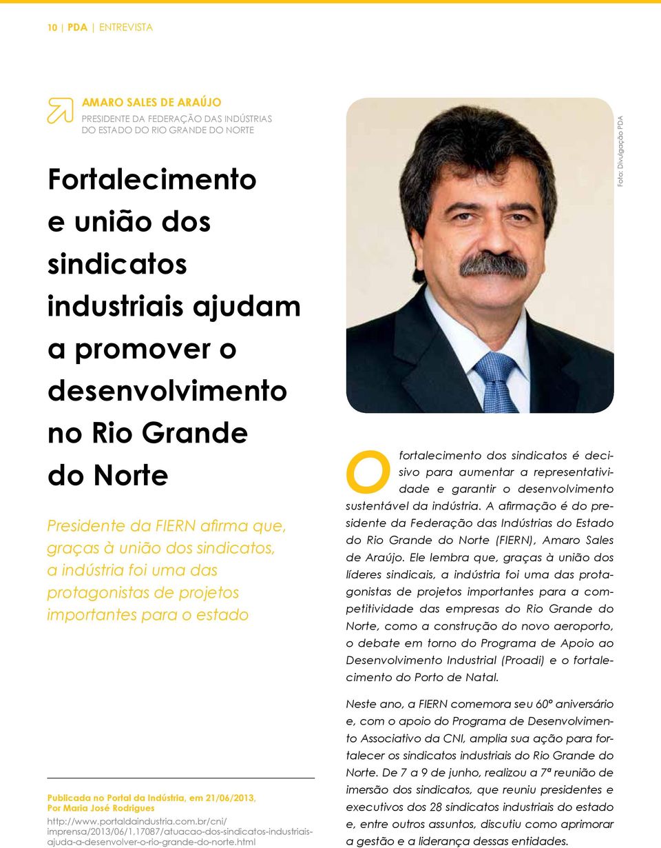 21/06/2013, Por Maria José Rodrigues http://www.portaldaindustria.com.br/cni/ imprensa/2013/06/1,17087/atuacao-dos-sindicatos-industriaisajuda-a-desenvolver-o-rio-grande-do-norte.