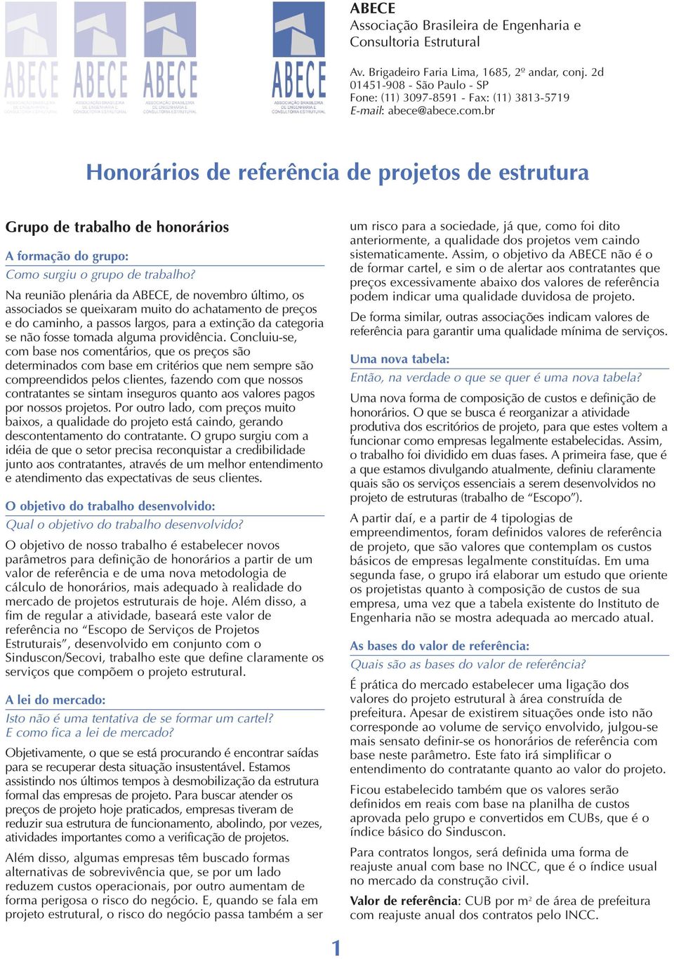 br Honorários de referência de projetos de estrutura Grupo de trabalho de honorários A formação do grupo: Como surgiu o grupo de trabalho?