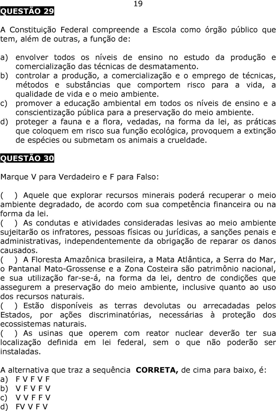 c) promover a educação ambiental em todos os níveis de ensino e a conscientização pública para a preservação do meio ambiente.