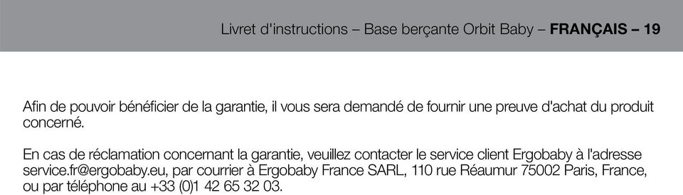 En cas de réclamation concernant la garantie, veuillez contacter le service client Ergobaby à l'adresse