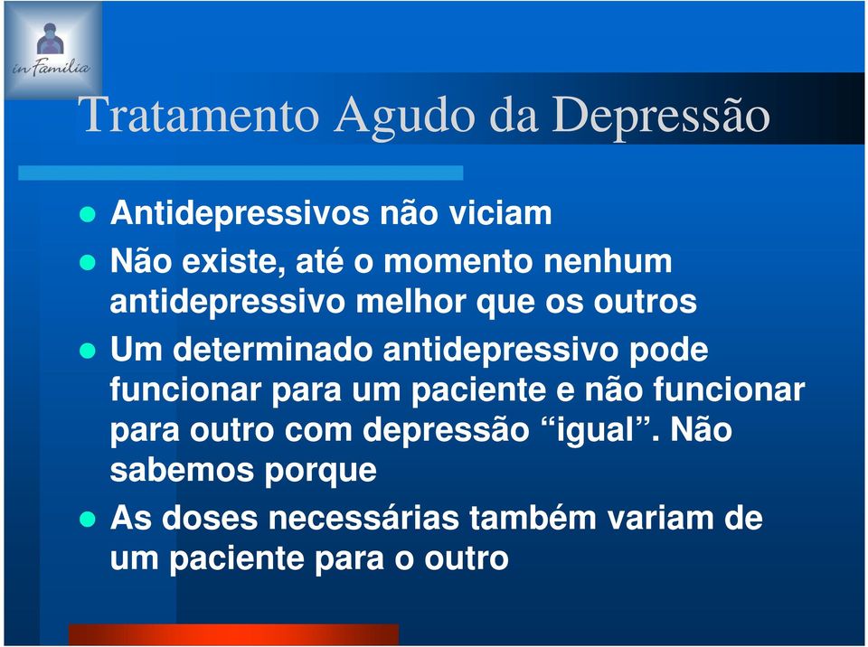 antidepressivo pode funcionar para um paciente e não funcionar para outro com