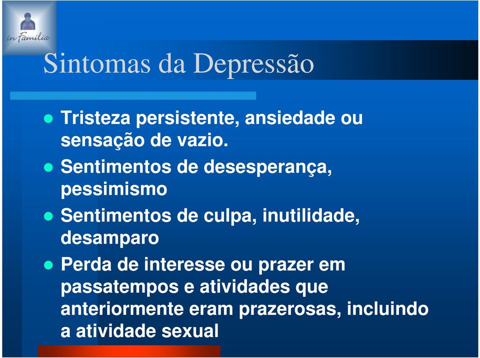 Sentimentos de desesperança, pessimismo Sentimentos de culpa,