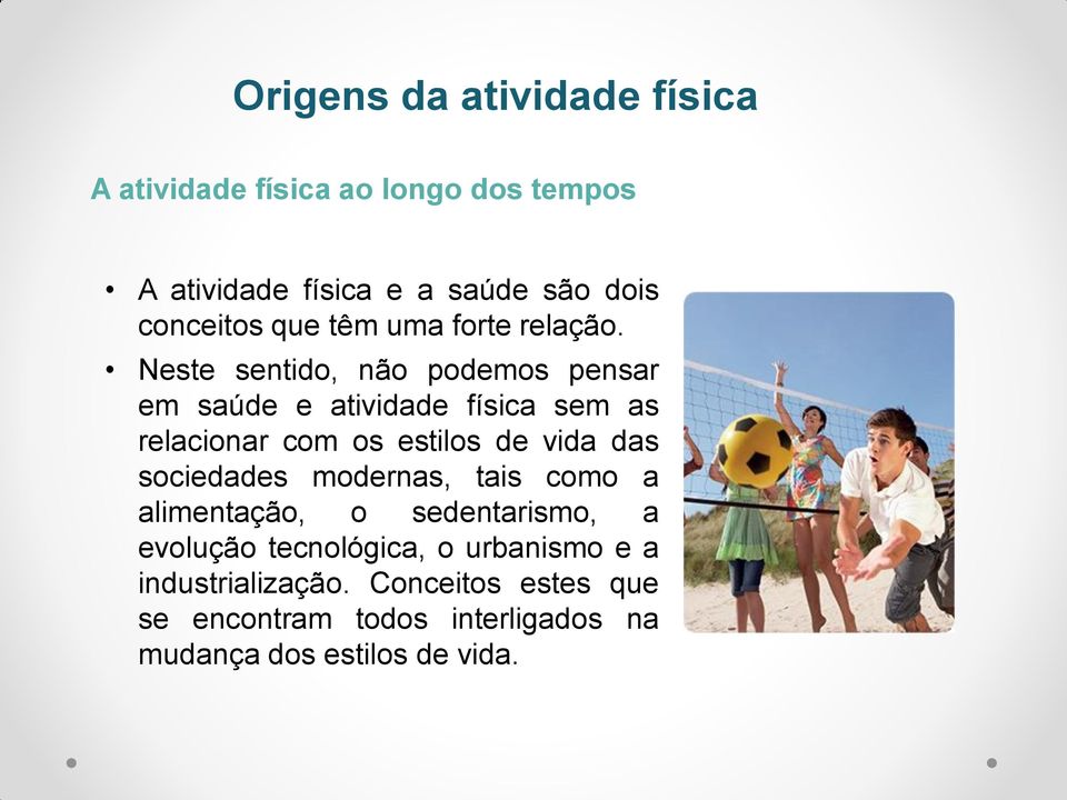 de vida das sociedades modernas, tais como a alimentação, o sedentarismo, a evolução