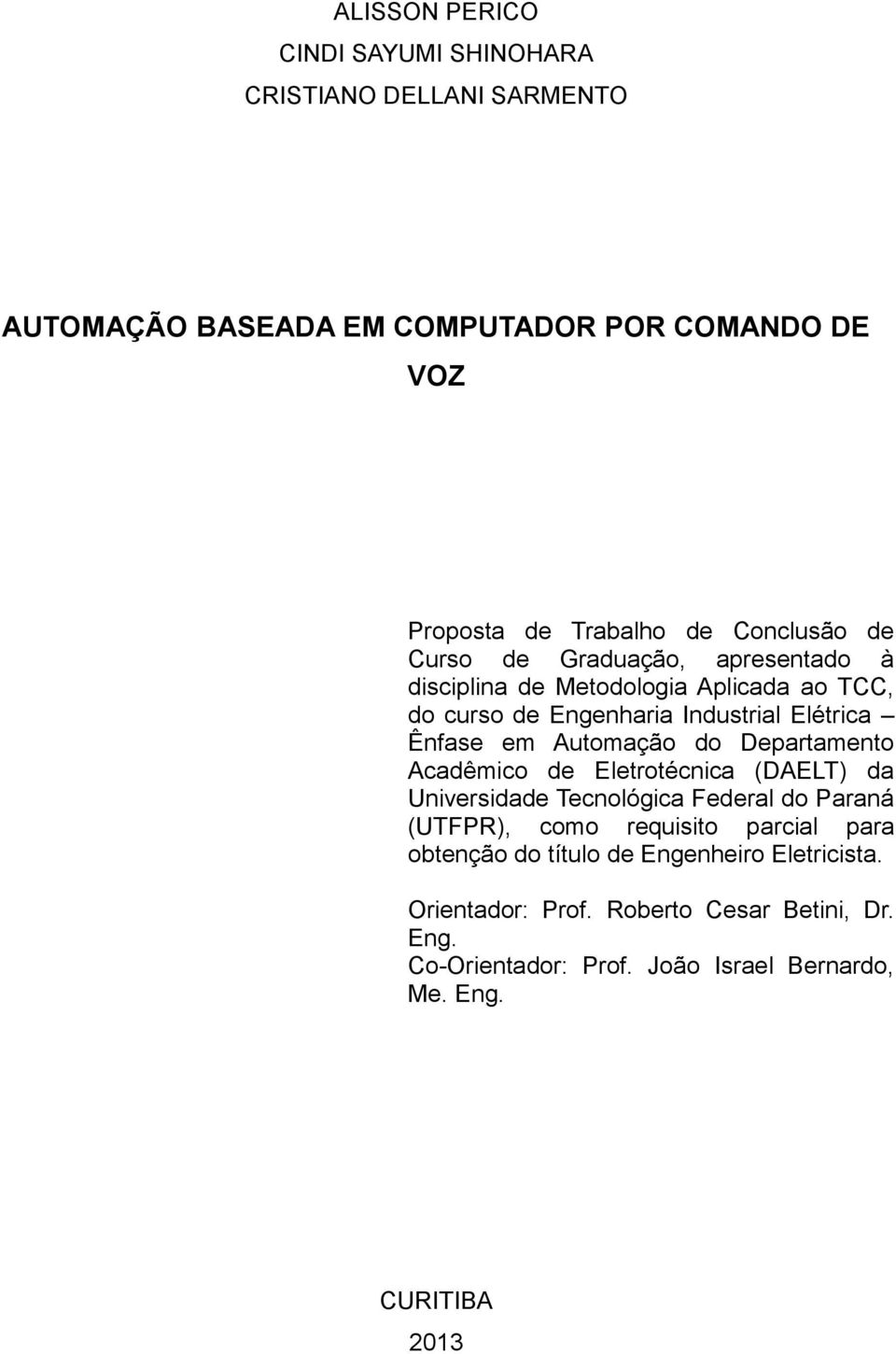 Automação do Departamento Acadêmico de Eletrotécnica (DAELT) da Universidade Tecnológica Federal do Paraná (UTFPR), como requisito parcial para