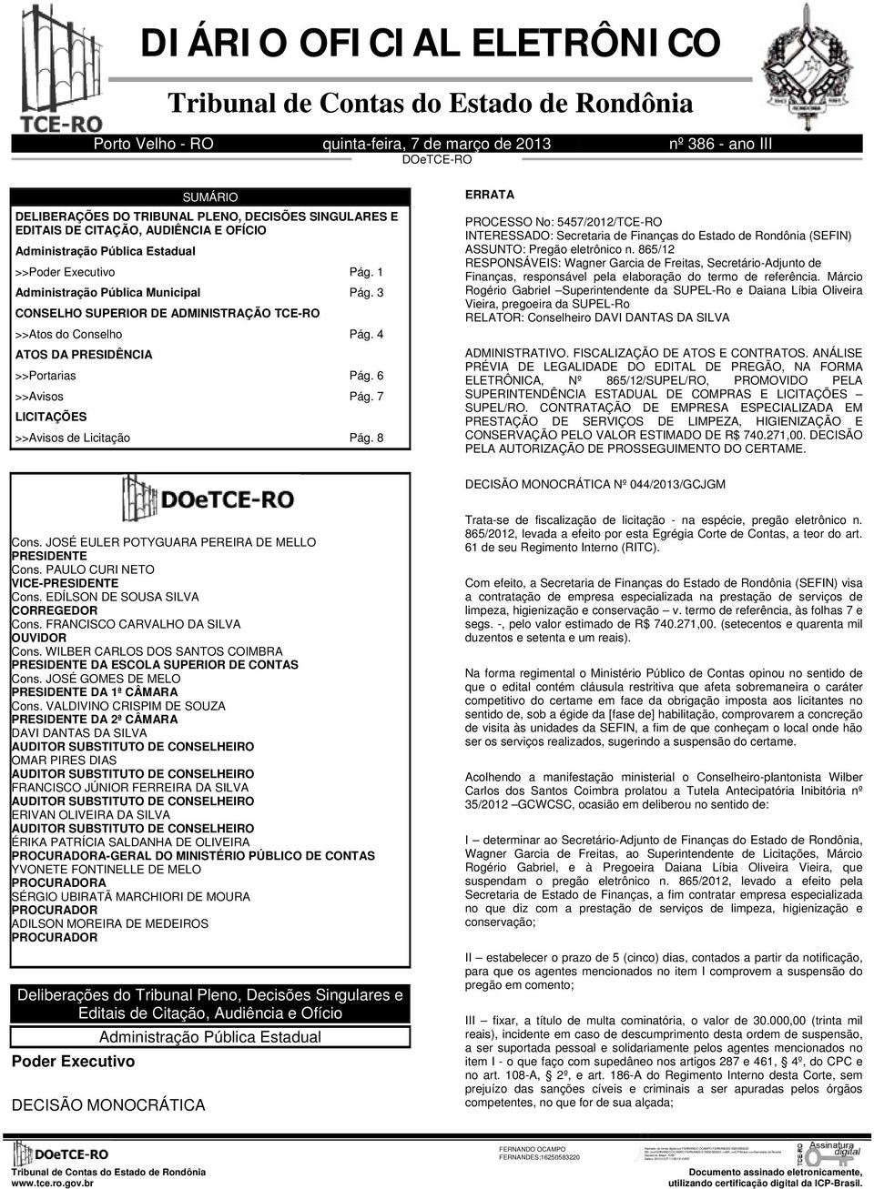 4 ATOS DA PRESIDÊNCIA >>Portarias Pág. 6 >>Avisos Pág. 7 LICITAÇÕES >>Avisos de Licitação Pág.