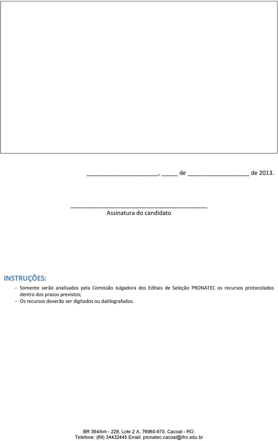 analisados pela Comissão Julgadora dos Editais de Seleção