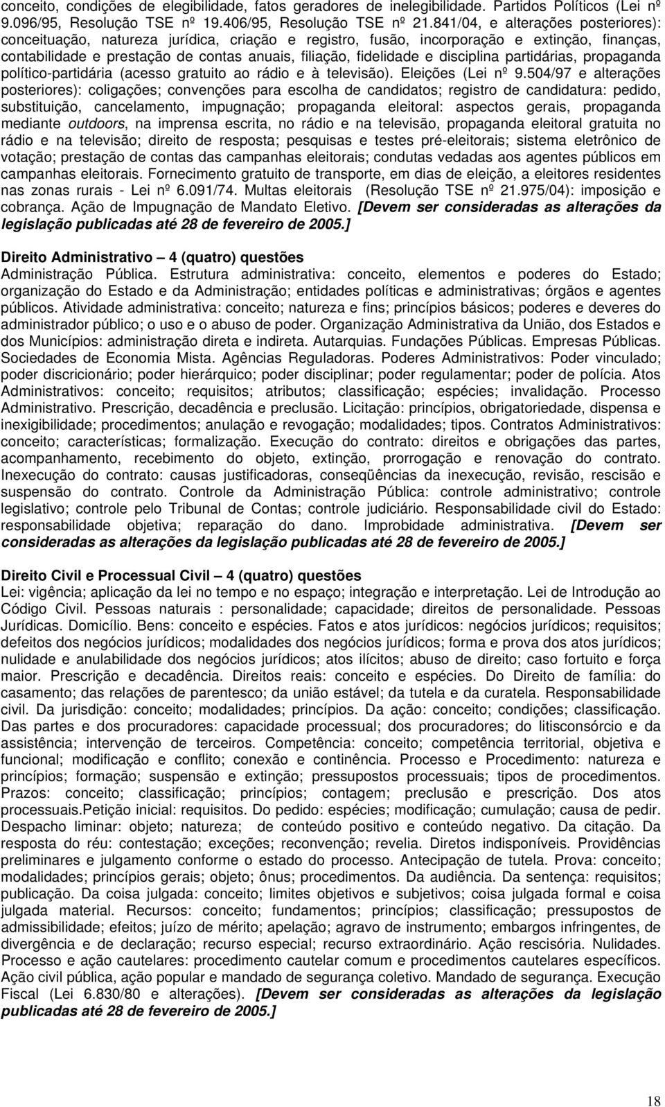 disciplina partidárias, propaganda político-partidária (acesso gratuito ao rádio e à televisão). Eleições (Lei nº 9.