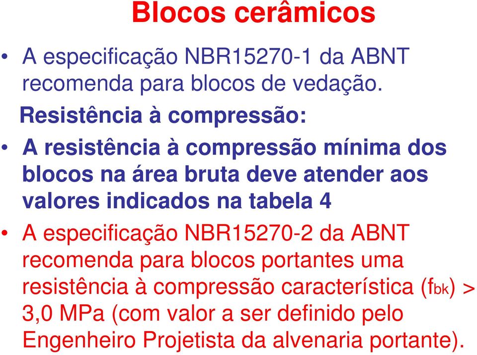 valores indicados na tabela 4 A especificação NBR15270-2 da ABNT recomenda para blocos portantes uma