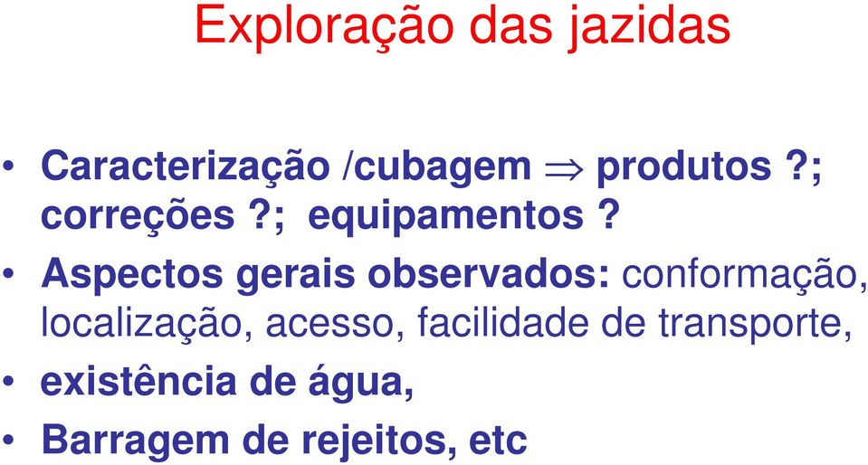 Aspectos gerais observados: conformação, localização,