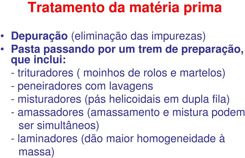 peneiradores com lavagens - misturadores (pás helicoidais em dupla fila) - amassadores